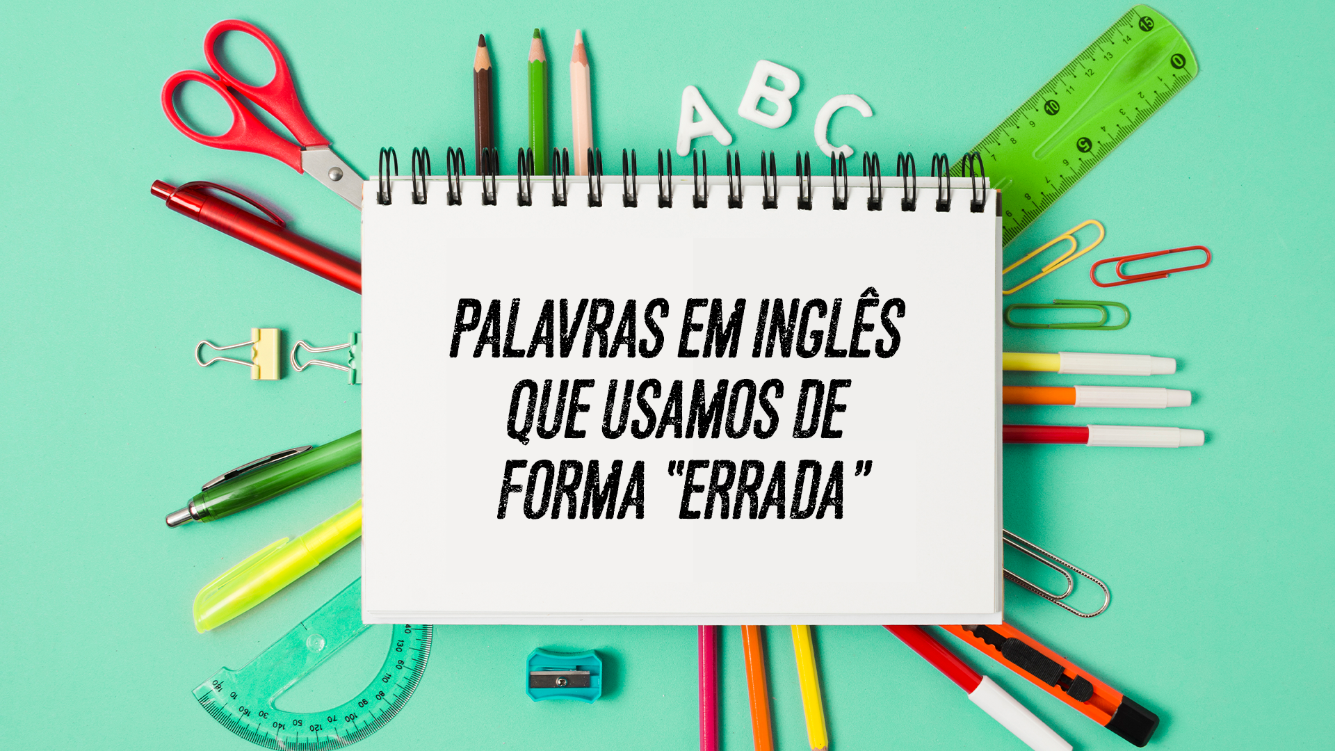 Palavras em inglês que usamos de forma "errada"
