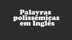 Palavras polissêmicas em Inglês