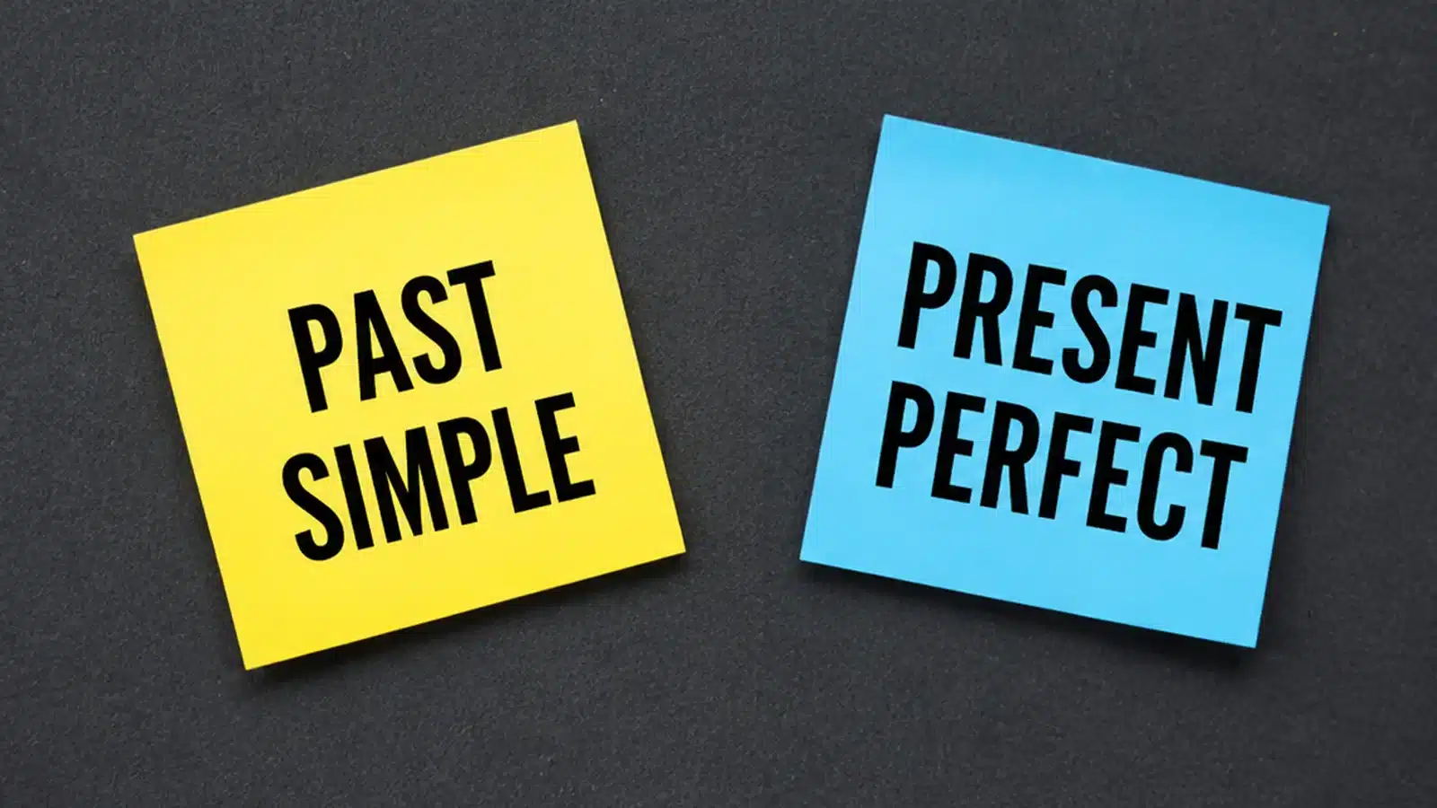 Past Simple Present Perfect
